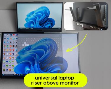 Laptop riser above monitor