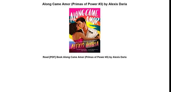 Read [PDF] Book Along Came Amor (Primas of Power #3) by Alexis Daria