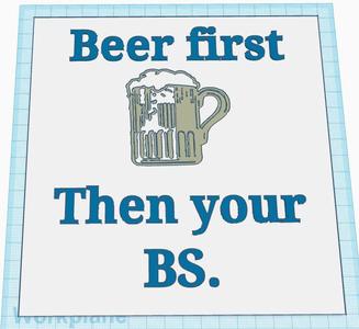 Beer First BS Later Sign
