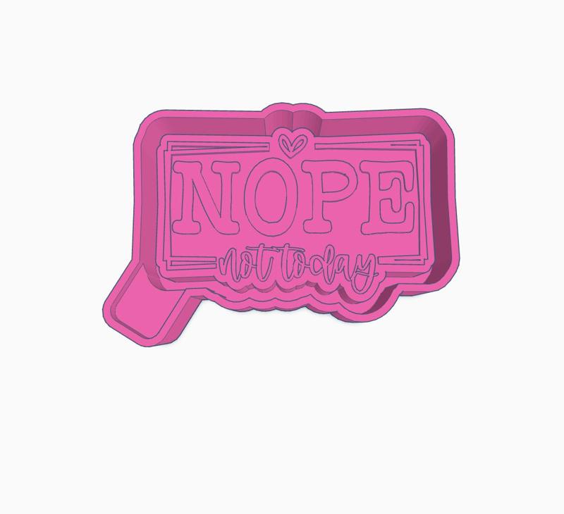 Nope Not Today Mold Housing STL