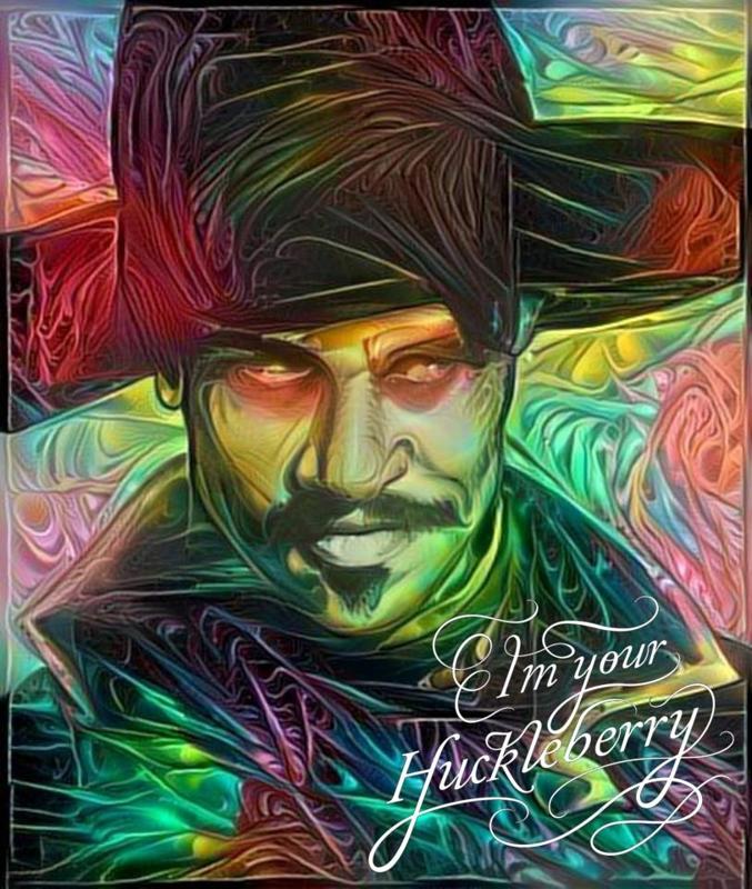 I'm your huckleberry!