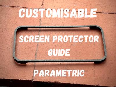 Customisable Screen Protector Guide