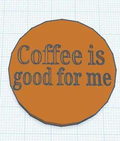 Coffee is good for me coaster   