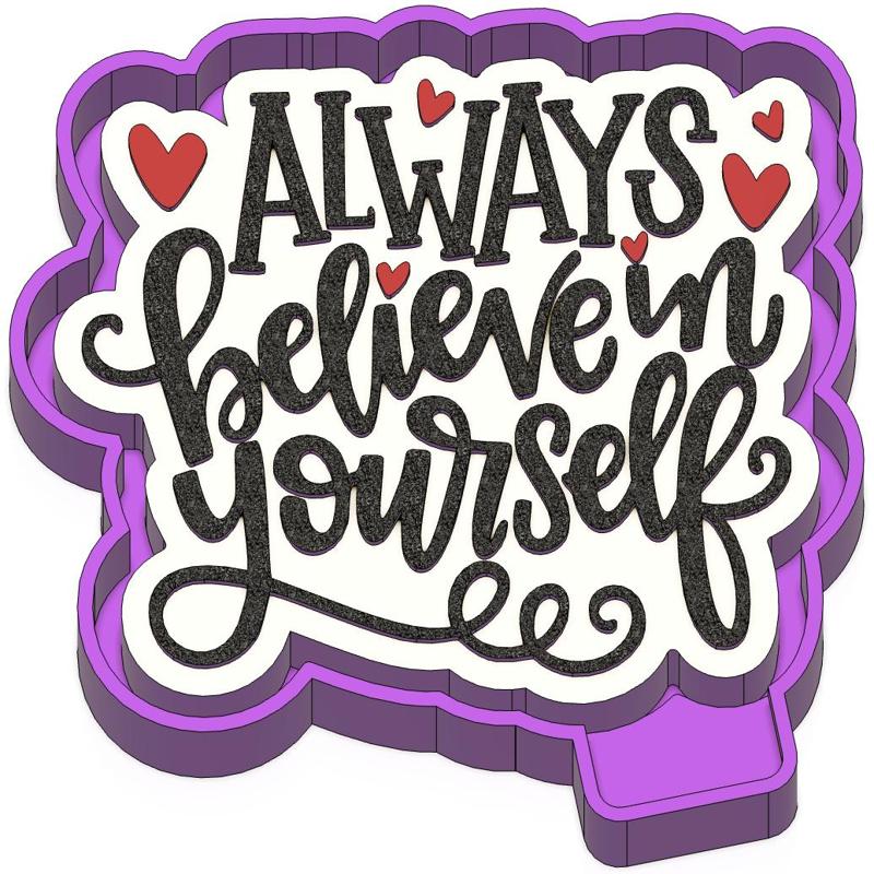 Always believe in yourself Freshie STL Mold Housing