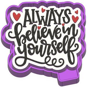 Always believe in yourself Freshie STL Mold Housing