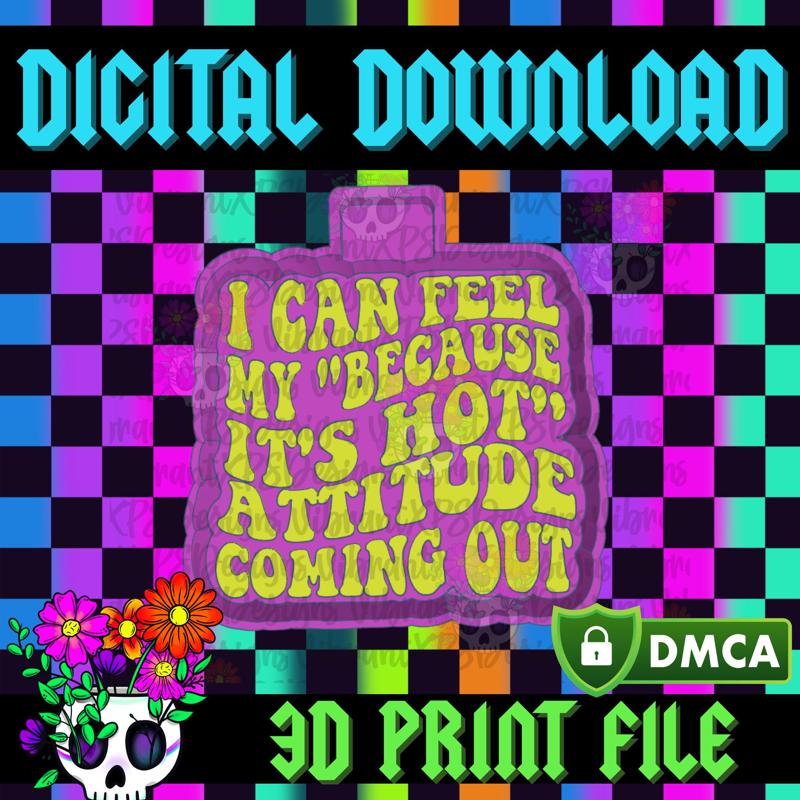 Because Its Hot Attitude STL Freshie Housing