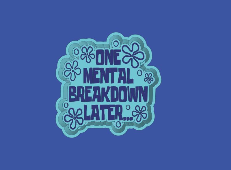 One Mental Breakdown Later - Freshie Mold Housing