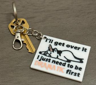 I'll get over it, I just need to be dramatic first