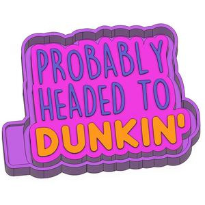 Probably headed to dunkin Freshie STL Mold Housing