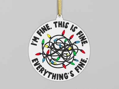 I'm Fine. This is Fine. Funny Christmas Ornament