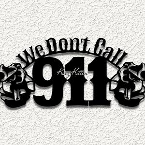 WE DONT CALL 911 GUNS wall art home decor