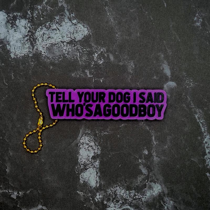 Tell Your Dog I Said WhosAGoodBoy Keychain - JCreateNZ