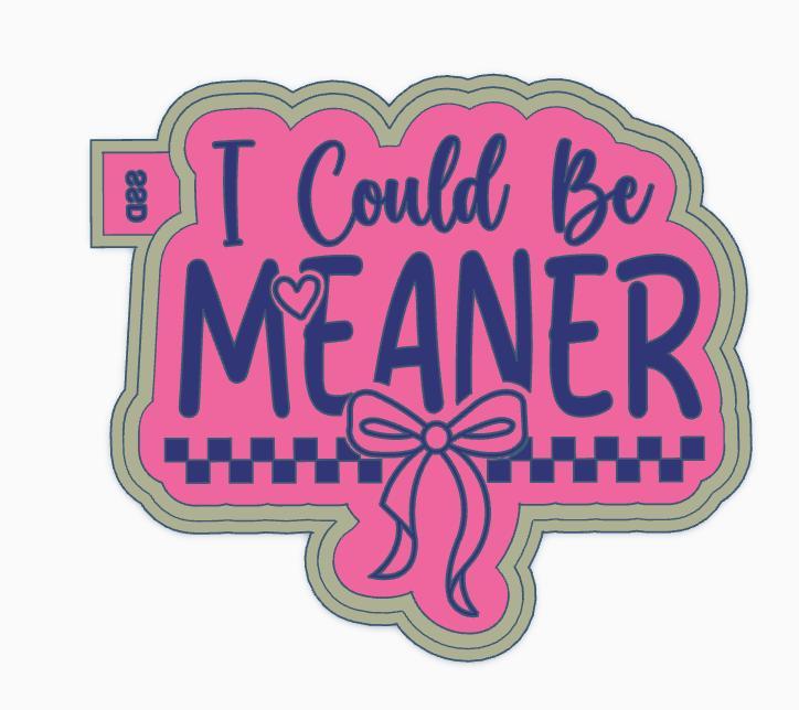 I Could Be Meaner Freshie Housing