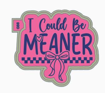 I Could Be Meaner Freshie Housing