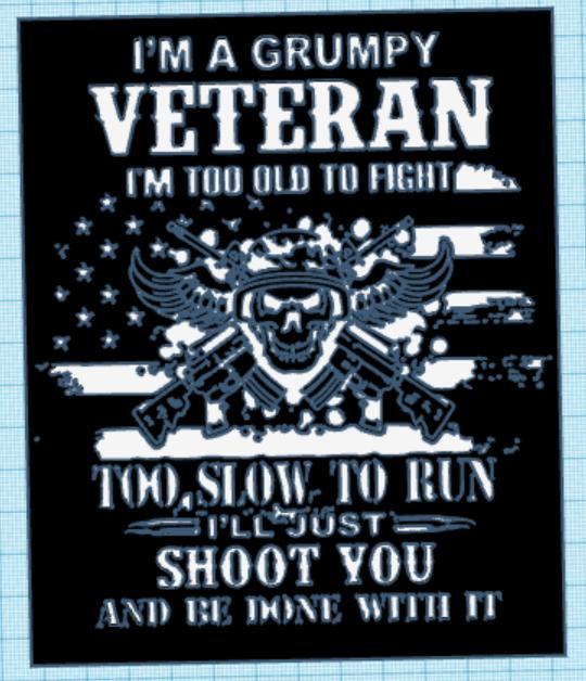 Commercial Grumpy Veteran, To old to run Funny gun sign, Dual Extrusion option