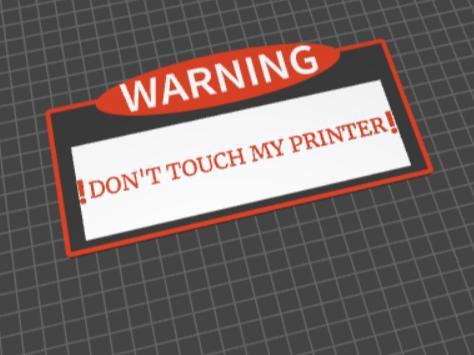 Don't Touch My Printer Sign