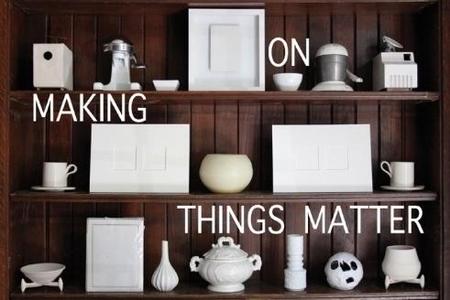 On Making Things Matter