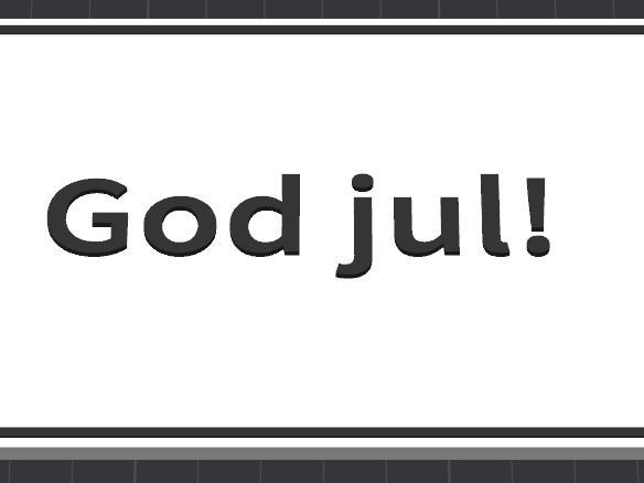 God jul! Merry christmas