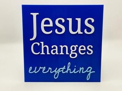 Jesus Changes Everything Sign
