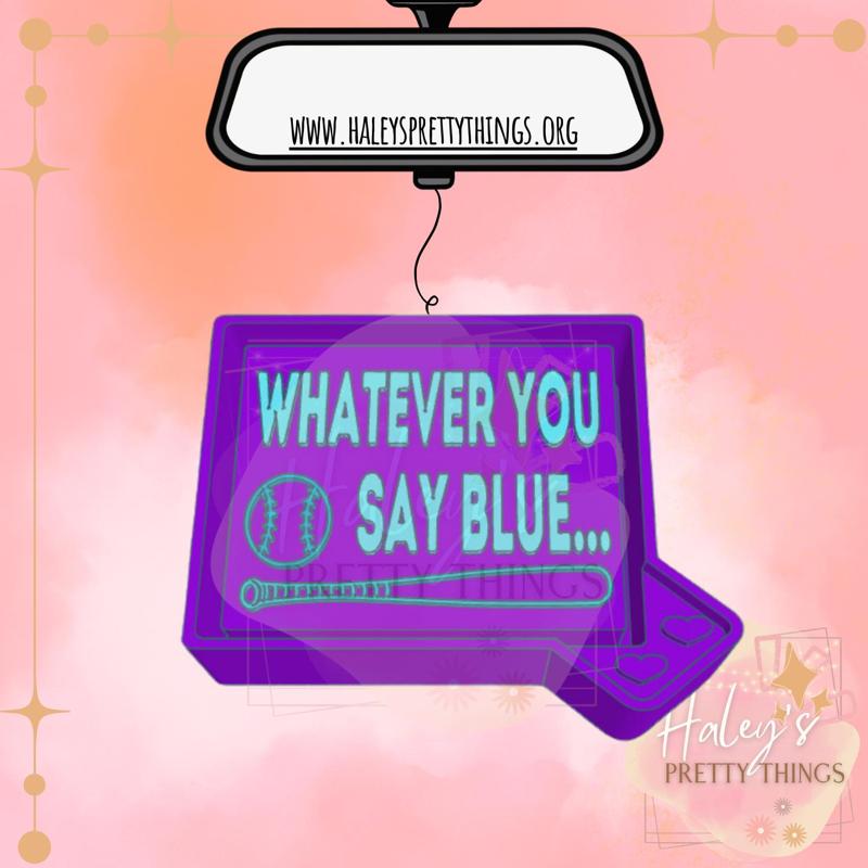 Whatever You Say Blue Car Freshie Silicone Mold Housing