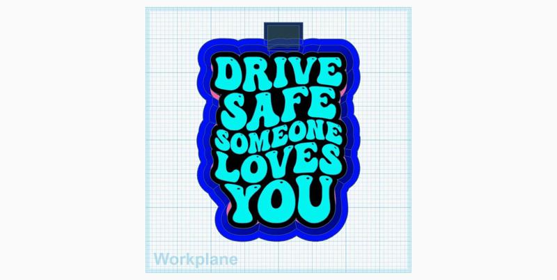 Drive safe someone loves you