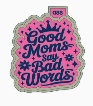 Good Moms Say Bad Words Freshie Housing
