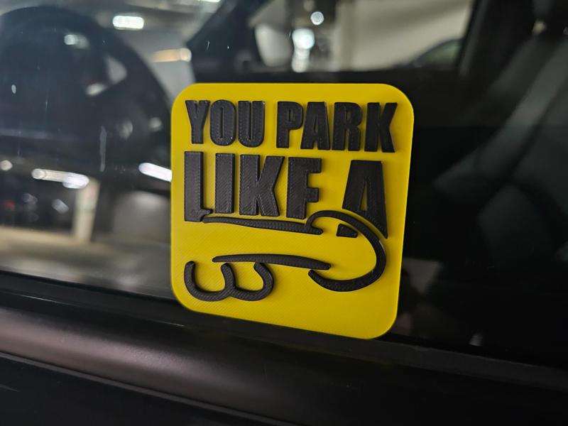 You Park Like a Dick 3D Printed Signs