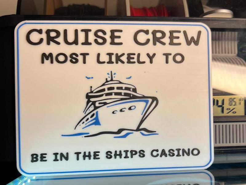 CRUISE CREW MOST LIKELY TO "BE IN CASINO" SIGN 