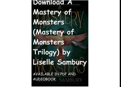 (PDF) Book Download A Mastery of Monsters (Mastery of Monsters Trilogy) by Liselle Sambury
