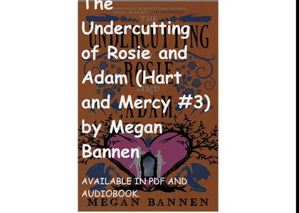 Get Free [PDF] The Undercutting of Rosie and Adam (Hart and Mercy #3) by Megan Bannen