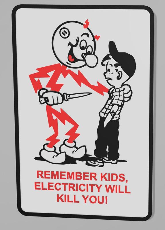 "Electricity will kill you" sign