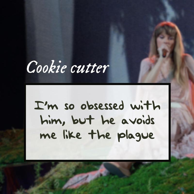 Taylor Swift TTPD "He avoids me like the plague" Cookie cutter