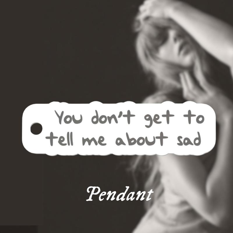 Taylor Swift TTPD "You don't get to tell me about sad" Keychain
