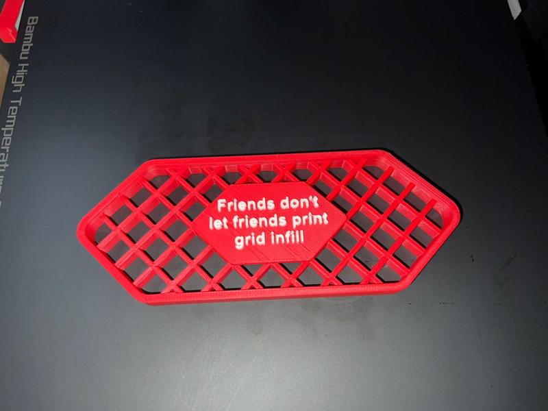 Friends don't let friends print grid infill