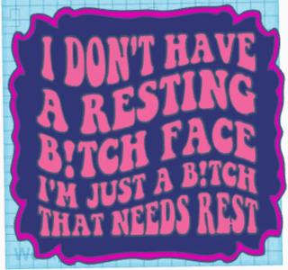 I don't have resting bitch face magnet size   