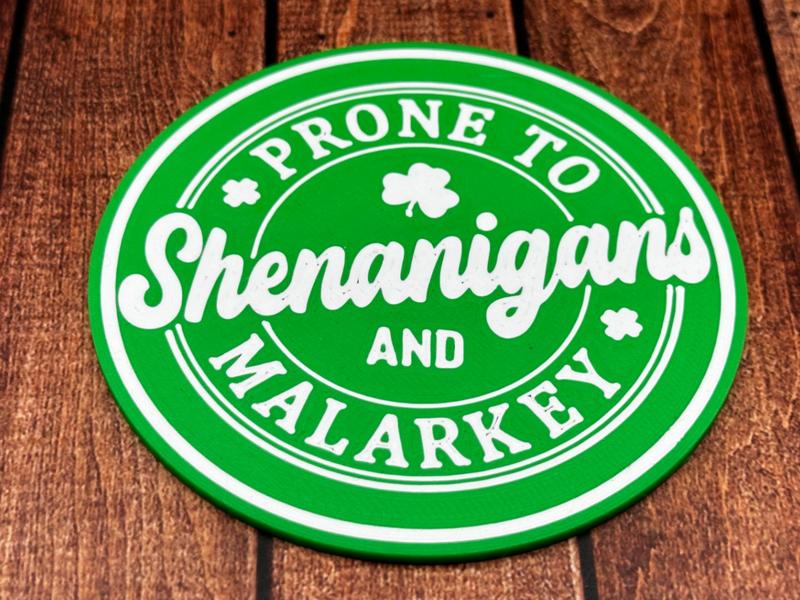 Prone to Shenanigans and Malarkey St Patricks Day