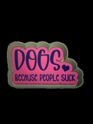 Dogs because people suck freshie mold
