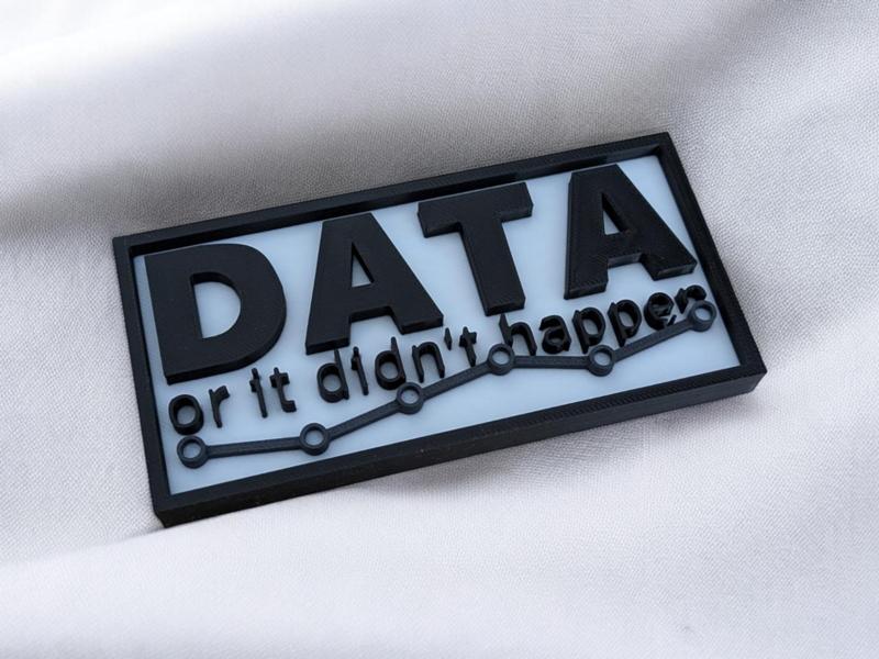 "Data or it didn happen" sign