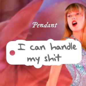 Taylor Swift TTPD "I can handle my shit" Keychain pendant