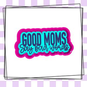 Good Moms Say Bad Words Freshie STL