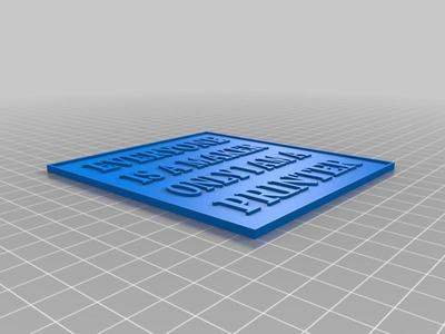 Everyone Is a maker only im a printer