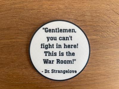 Dr Strangelove / Coaster / Movie Quote