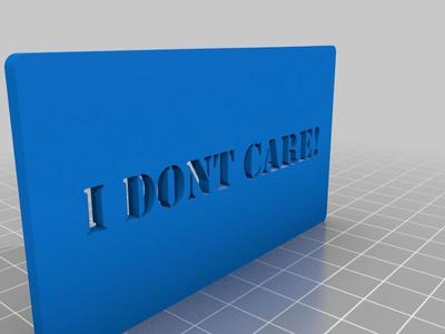 LOL - Anoying people all around you? Hand them this I DONT CARE! -card.