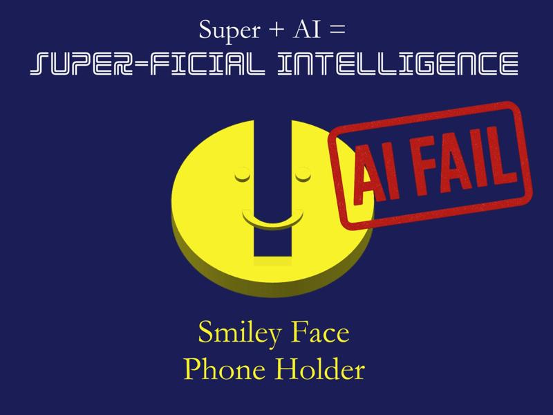 Super-ficial Intelligence: Smiley Phone Holder