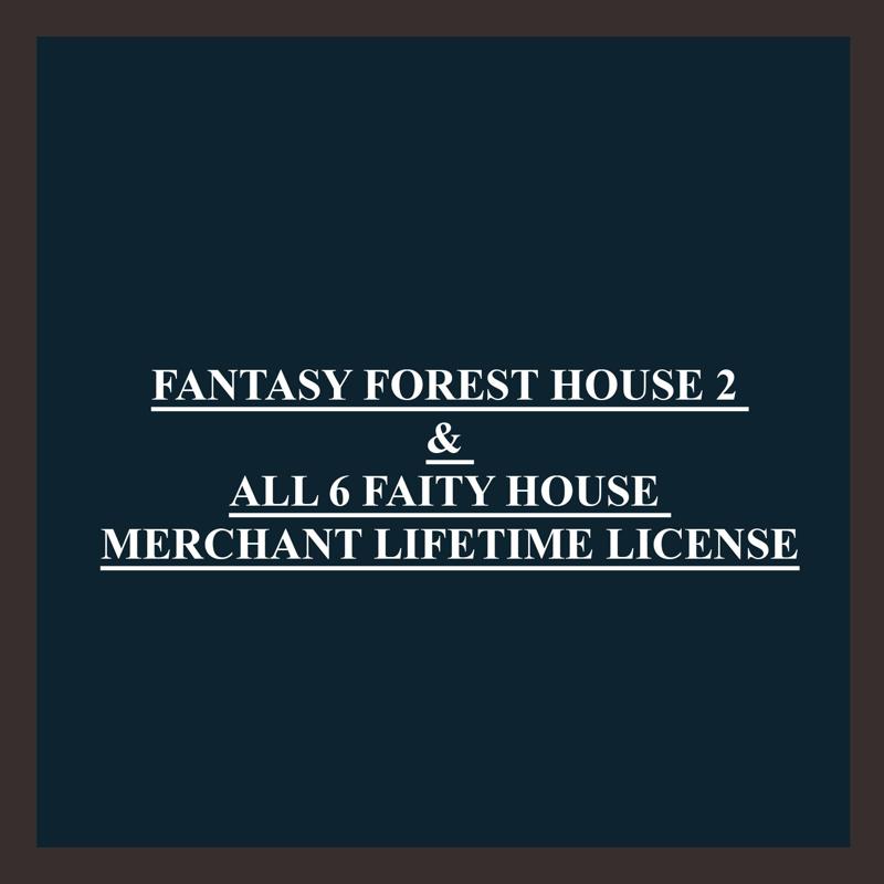 All Fairy house and Fantasy Forest house 2 lifetime commercial license