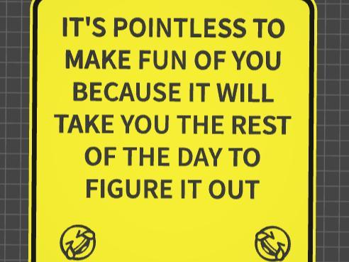 funny sign make fun of you