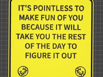 funny sign make fun of you