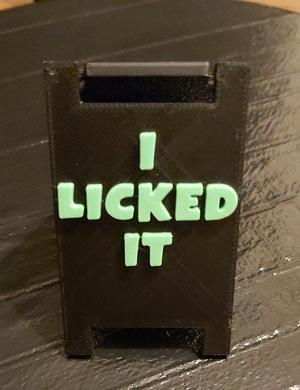 SIGN I LICKED IT, SO IT`S MINE