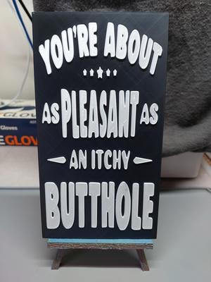 You're about as pleasant as an Itchy Butthole