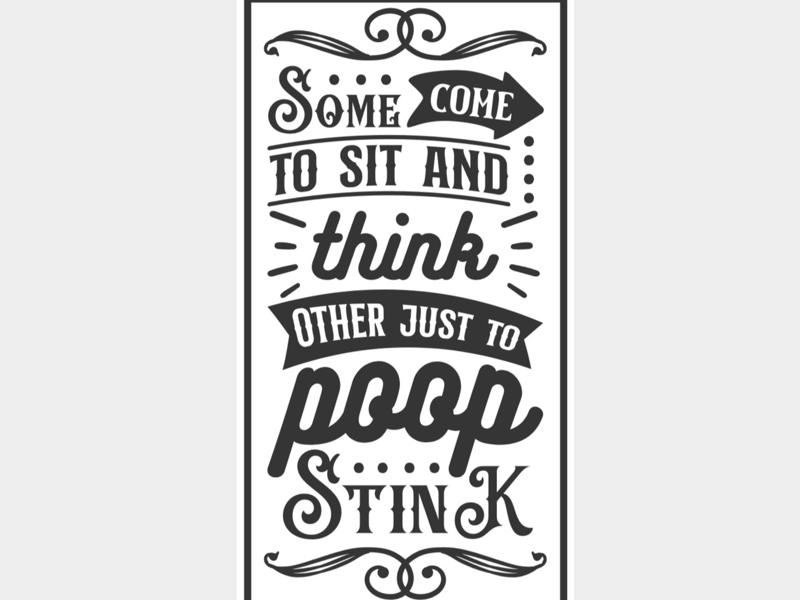 Funny Bathroom Sign - Sit, think, stink